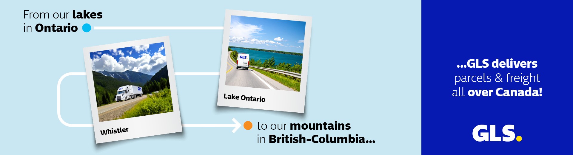 From our lakes in Ontario to our mountains in British-Columbia... GLS delivers parcels and freight all over Canada!
