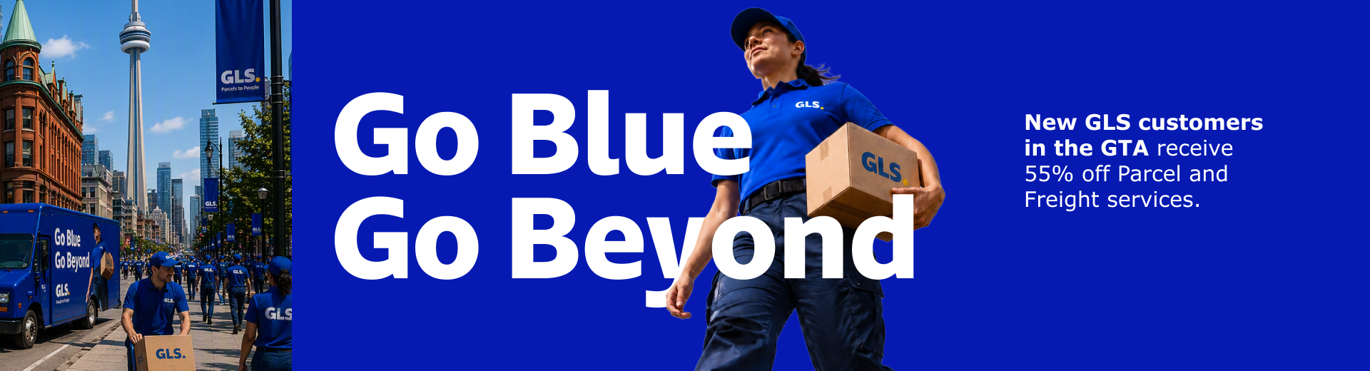 Go Blue, Go Beyond. New GLS Customers get 55% off Parcel and Freight services.